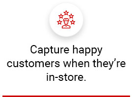 Capture happy customers when they're in-store