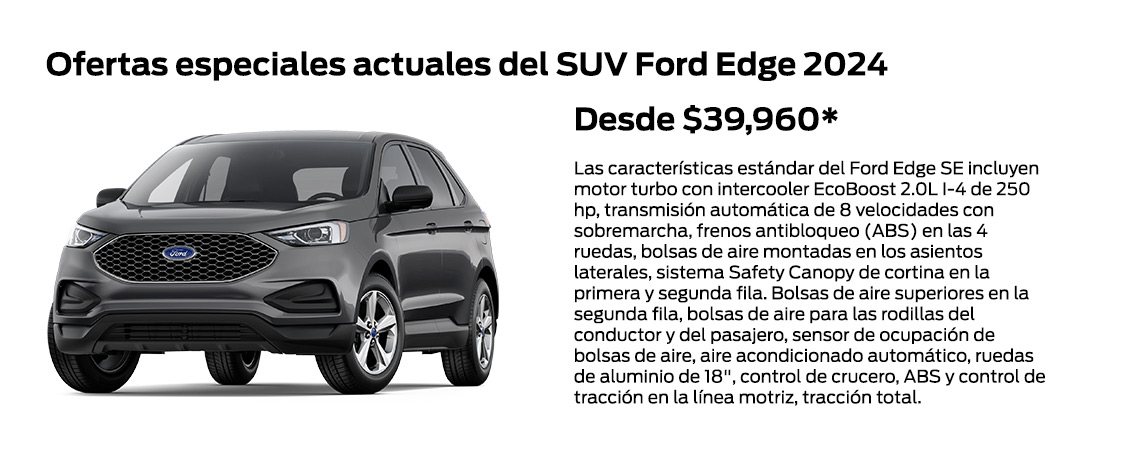 2024 Ofertas especiales para la SUV Ford Edge Desde $39,960*