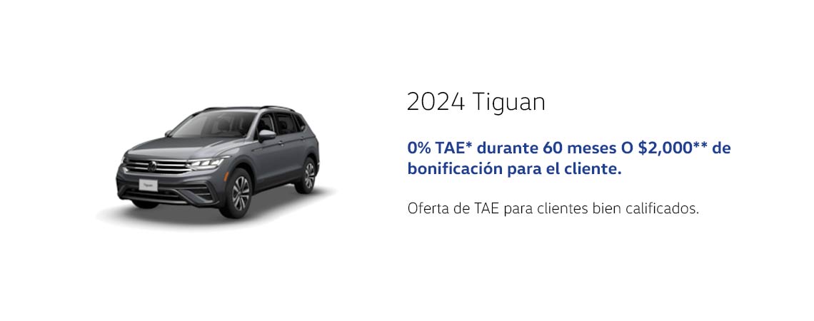 2024 Tiguan 0% TAE* durante 60 meses O $2,000** de Bono para el Cliente