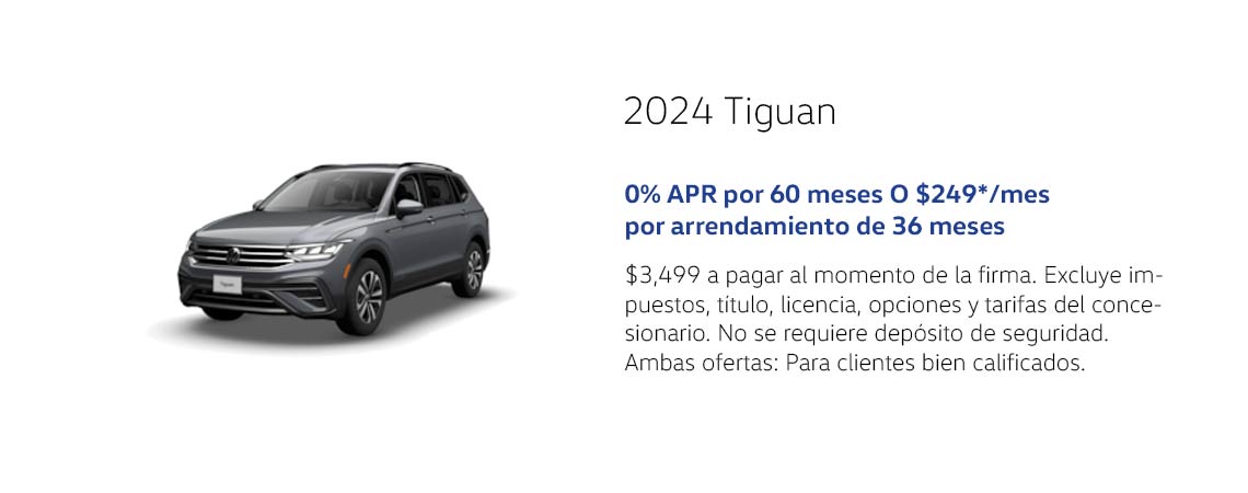 2024 Tiguan 0% TAE* durante 60 meses O $249**/mes por un contrato de arrendamiento de 36 meses