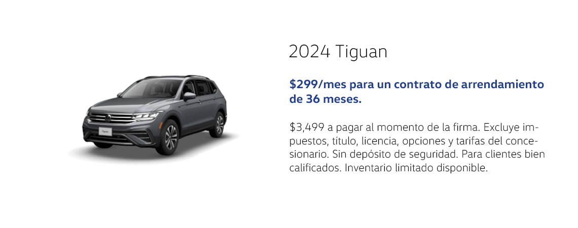 2024 Tiguan $299/mes por un arrendamiento de 36 meses