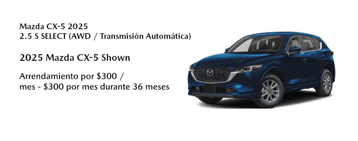 2025 Mazda CX-5 Mostrado Arrendamiento por $300 / mes - $300 por mes durante 36 meses