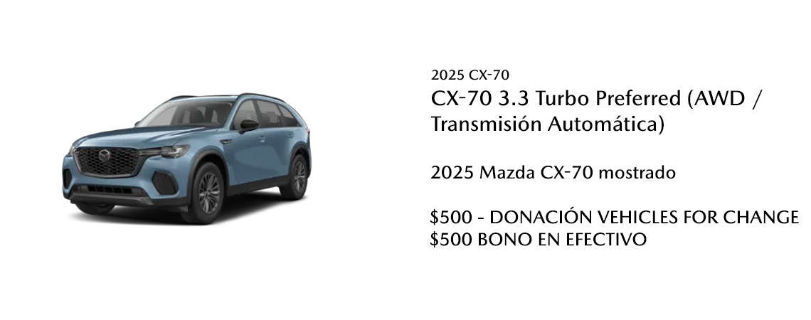 2025 Mazda CX-70 mostrado  $500 - BONO EN EFECTIVO DE DONACIÓN VEHICLES FOR CHANGE DE $500