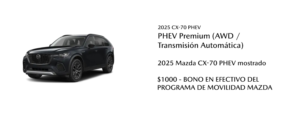 2025 Mazda CX-70 PHEV mostrado  $1000 - BONO EN EFECTIVO DEL PROGRAMA DE MOVILIDAD MAZDA