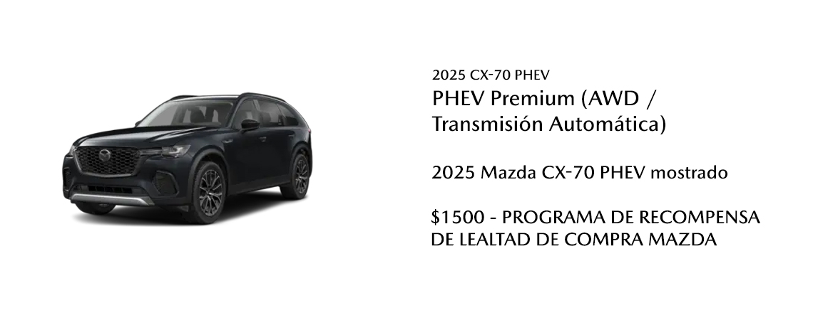  2025 Mazda CX-70 PHEV mostrado  $1500 - PROGRAMA DE RECOMPENSA POR LEALTAD DE COMPRA MAZDA