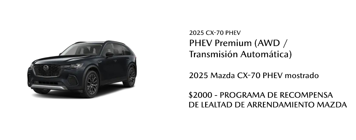 2025 Mazda CX-70 PHEV mostrado  $2000 - PROGRAMA DE RECOMPENSA POR LEALTAD MAZDA PARA ARRENDAMIENTO