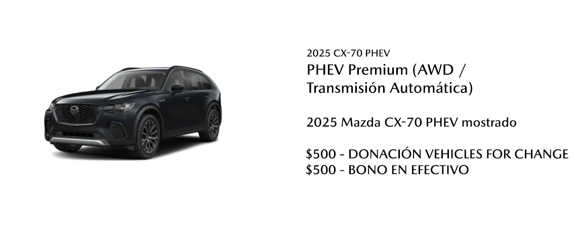 2025 Mazda CX-70 PHEV mostrado  $500 - BONO EN EFECTIVO DE DONACIÓN VEHICLES FOR CHANGE DE $500