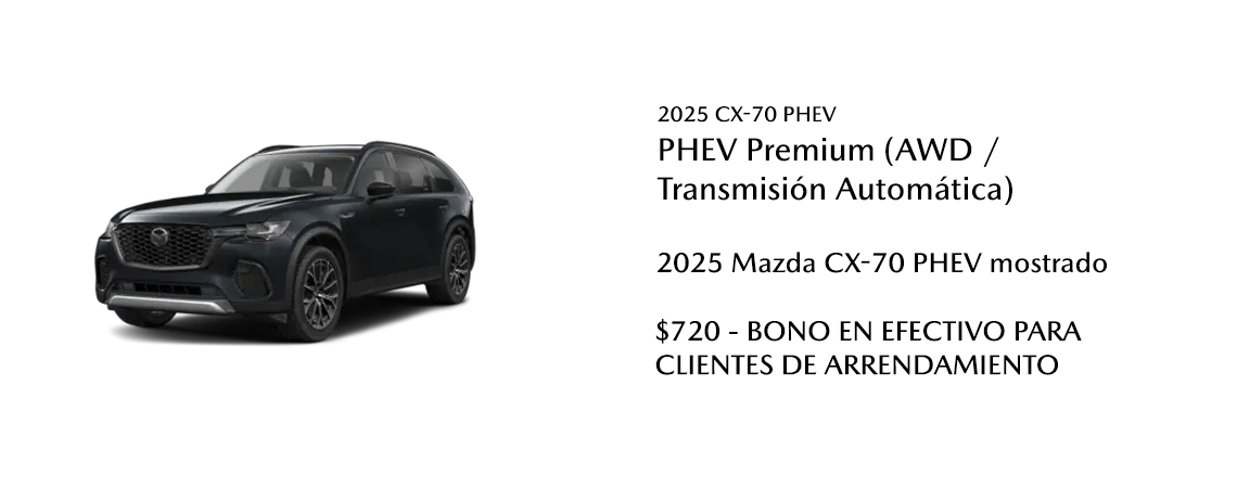 2025 Mazda CX-70 PHEV mostrado  $720 - EFECTIVO PARA CLIENTES DE ARRENDAMIENTO