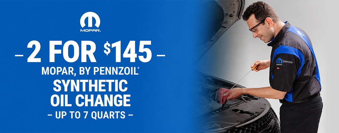 2 for $145 Mopar® Synthetic Oil Change