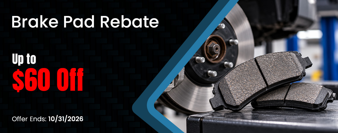 Brake Pad RebateUp to a $60 rebate