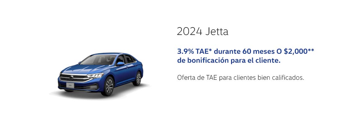 Jetta 2024 3.9% APR* por 60 meses O Bonificación de $2,000** para el cliente