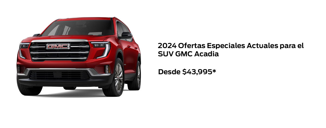 Ofertas especiales actuales para el SUV GMC Acadia 2024 A partir de $43,995