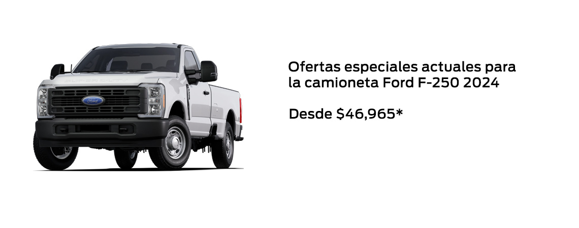 Ofertas especiales actuales para la camioneta Ford F-250 2024 desde $46,965*