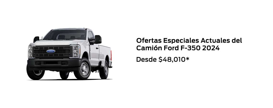 Ofertas especiales actuales para la camioneta Ford F-350 2024 Desde $48,010*