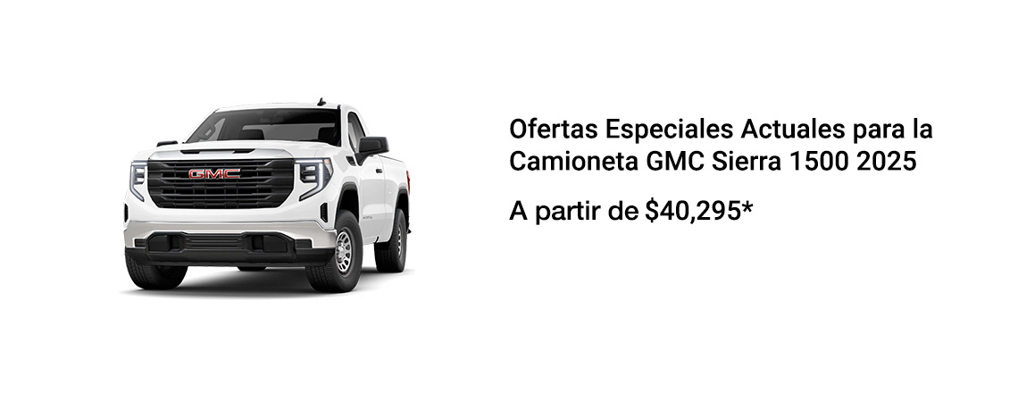 Ofertas Especiales Actuales para la Camioneta GMC Sierra 1500 2025 A PARTIR DE $40,295*