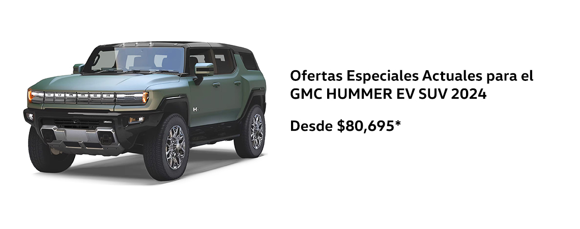 Ofertas Especiales en el 2024 GMC HUMMER EV SUV DESDE $80,695*