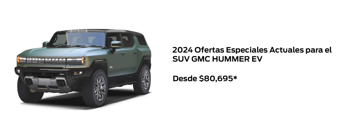 Ofertas Especiales en el 2024 GMC HUMMER EV SUV DESDE $80,695*