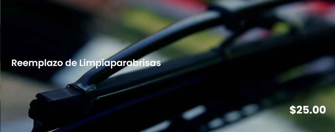 REEMPLAZO DE LIMPIAPARABRISAS $25.00