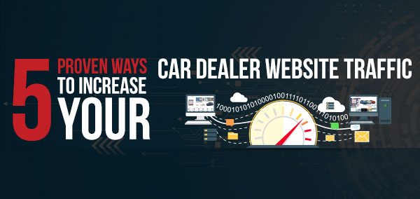 Proven Ways to Increase Your Car Dealer Website Traffic