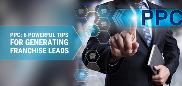 Powerful Tips for Generating Franchise Leads using PPC